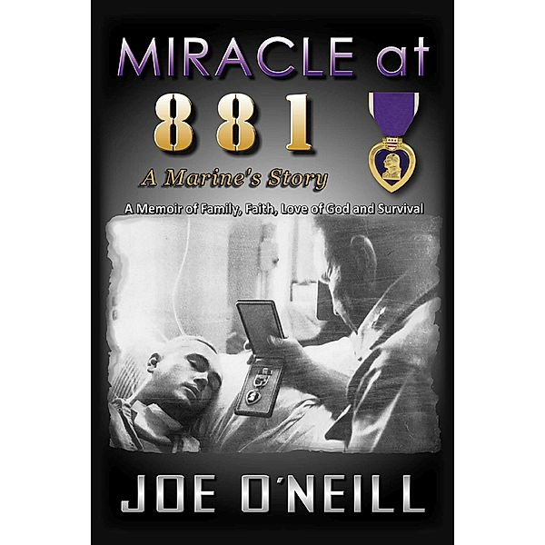 MIRACLE at 881: A Marines' Story, Joe O'Neill