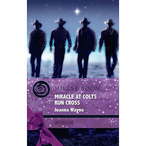Miracle At Colts Run Cross (Mills & Boon Intrigue) (Four Brothers of Colts Run Cross, Book 5), Joanna Wayne