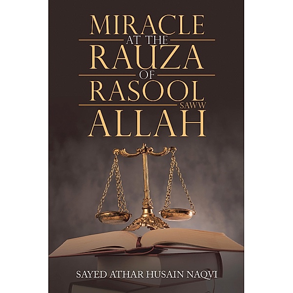 Miracle at the Rauza of Rasool Allah Saww, Sayed Athar Husain Naqvi
