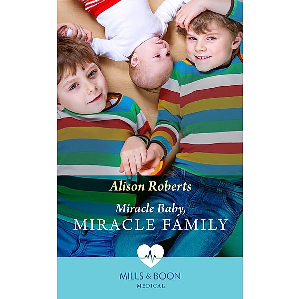Miracle Baby, Miracle Family (Mills & Boon Medical) / Mills & Boon Medical, Alison Roberts