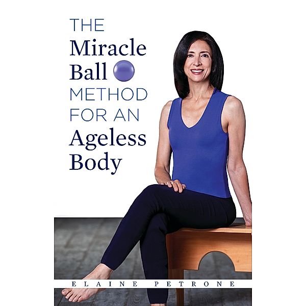 Miracle Ball Method for an Ageless Body / Turner, Elaine Petrone