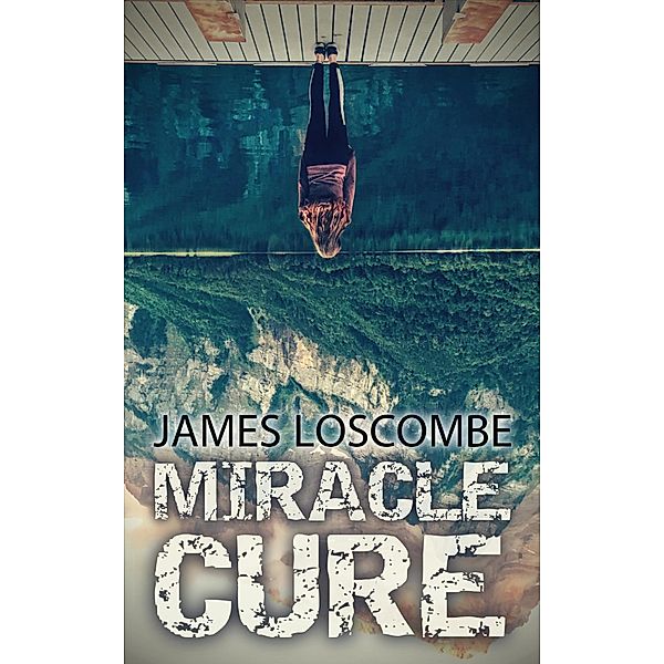 Miracle Cure (Short Story), James Loscombe