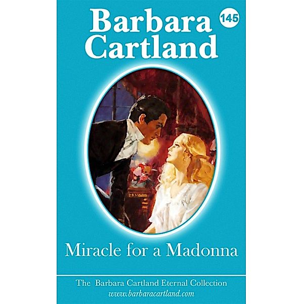Miracle For A Madonna / The Eternal Collection Bd.145, Barbara Cartland