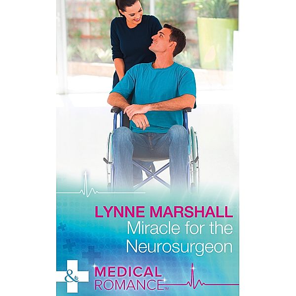Miracle For The Neurosurgeon (Mills & Boon Medical) / Mills & Boon Medical, Lynne Marshall