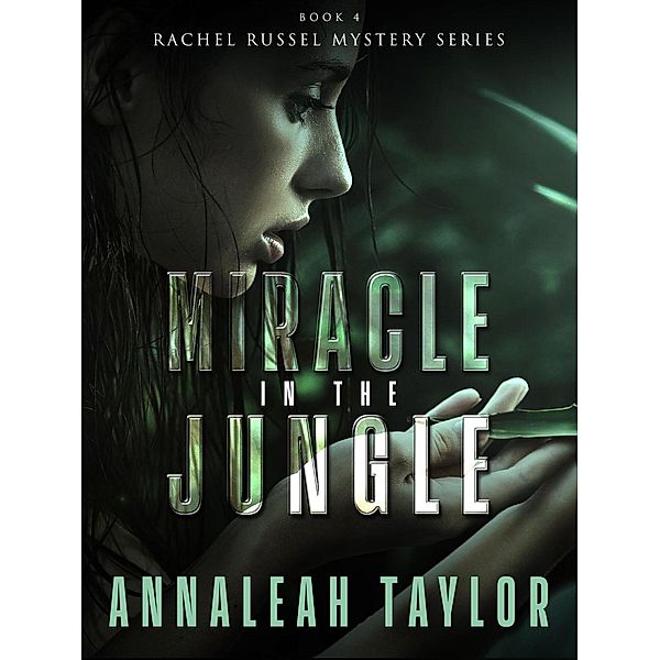 Miracle in the Jungle (Rachel Russel Mystery Series, #4), Annaleah Taylor