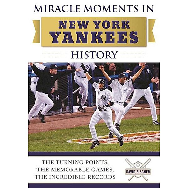 Miracle Moments in New York Yankees History, David Fischer