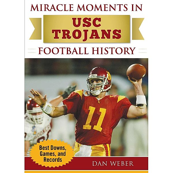 Miracle Moments in USC Trojans Football History, Dan Weber