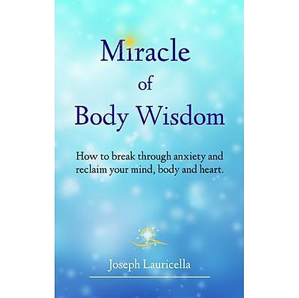 Miracle of Body Wisdom, Joseph Lauricella