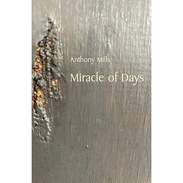 Miracle of Days, Anthony Mills