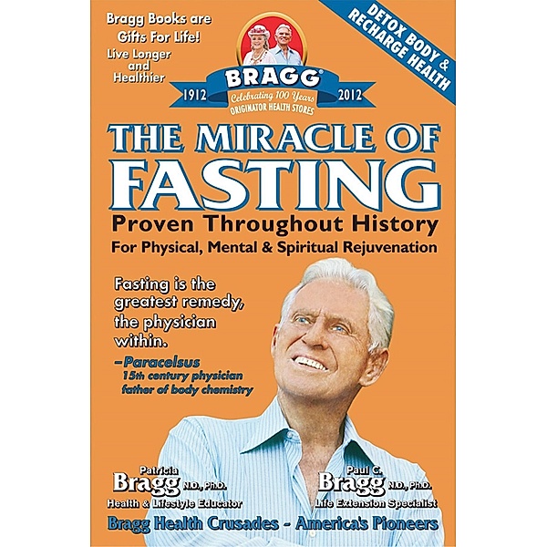 Miracle of Fasting: Proven Throughout History for Physical, Mental, & Spiritual Rejuvenation / Patricia Bragg and Paul Bragg, Patricia Bragg and Paul Bragg