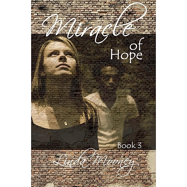 Miracle of Hope (Miracle Trilogy, #3) / Miracle Trilogy, Linda Mooney