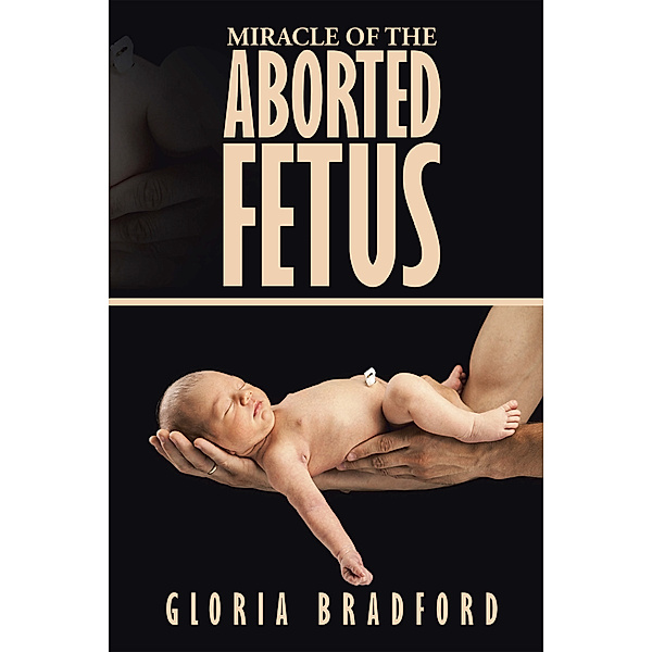 Miracle of the Aborted Fetus, Gloria Bradford