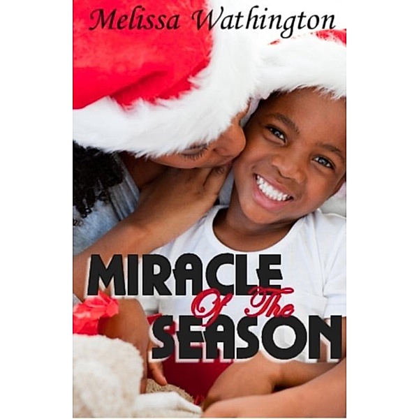 Miracle Of The Season / Melissa Wathington, Melissa Wathington