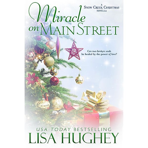 Miracle on Main Street (A Snow Creek Christmas Novella) / A Snow Creek Christmas Novella, Lisa Hughey