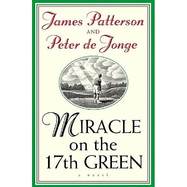 Miracle on the 17th Green, James Patterson, Peter De Jonge