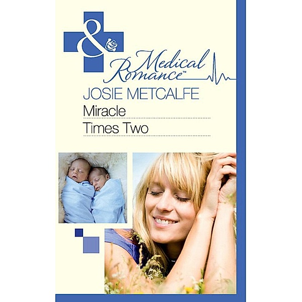 Miracle Times Two (Mills & Boon Medical), Josie Metcalfe