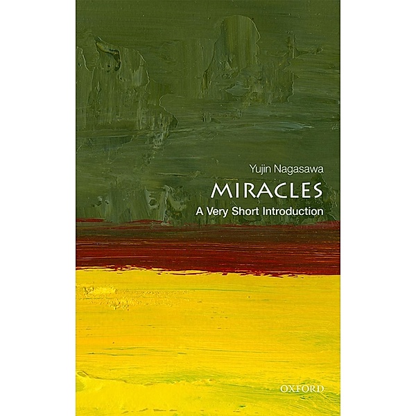Miracles: A Very Short Introduction / Very Short Introductions, Yujin Nagasawa
