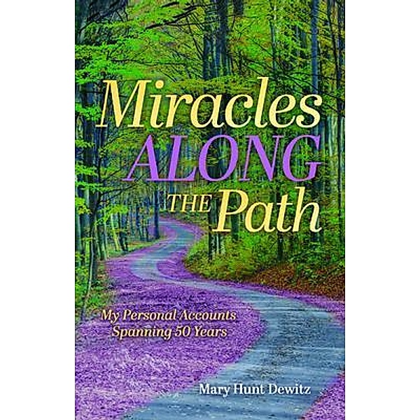 Miracles Along the Path, Mary Hunt Dewitz