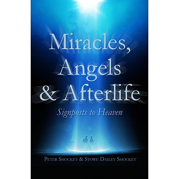 Miracles, Angels & Afterlife, Peter Shockey, Stowe Dailey Shockey