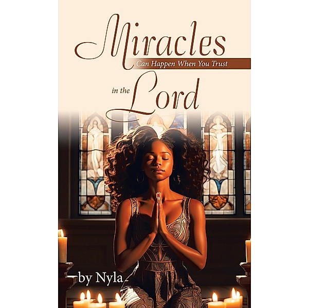 Miracles Can Happen When You Trust in the Lord, Nyla