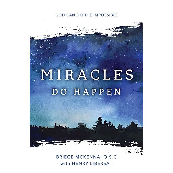 Miracles Do Happen, Briege McKenna O. S. C, Henry Libersat