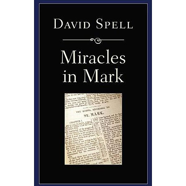 Miracles in Mark, David Spell