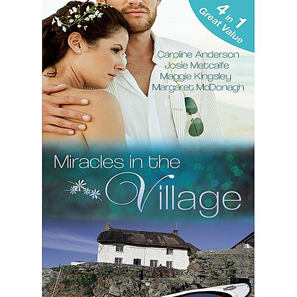 Miracles in the Village, Caroline Anderson, Josie Metcalfe, Maggie Kingsley, Margaret Mcdonagh