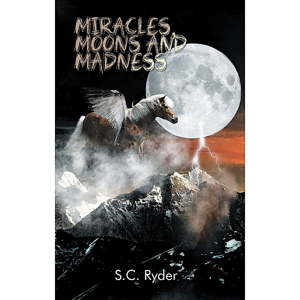 Miracles, Moons, and Madness, S.C. Ryder