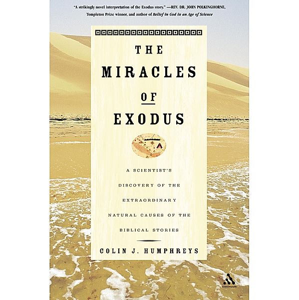 Miracles of Exodus: Scientists Discovery, Colin Humphreys