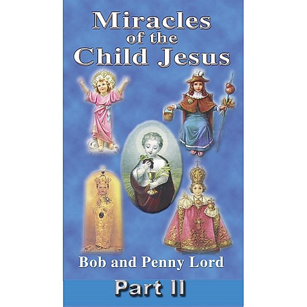 Miracles of the Child Jesus Part II, Bob Lord