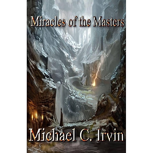 Miracles of the Masters, Michael C. Irvin