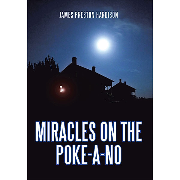 Miracles on the Poke-A-No, James Preston Hardison