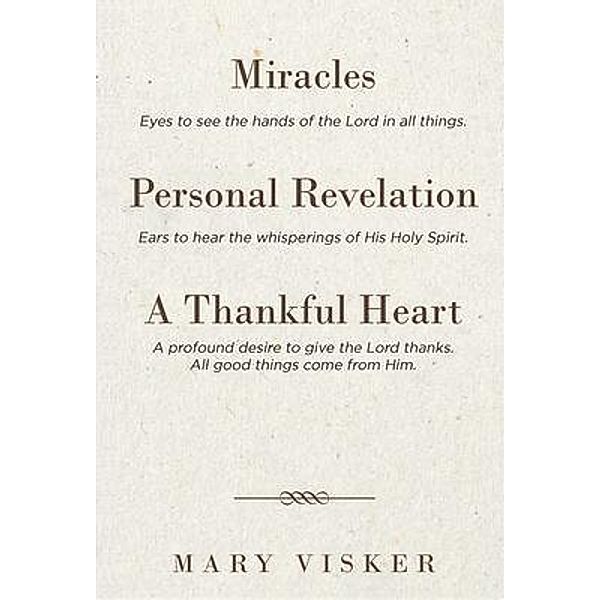 Miracles, Personal Revelations, A Thankful Heart / Great Writers Media, Mary Visker