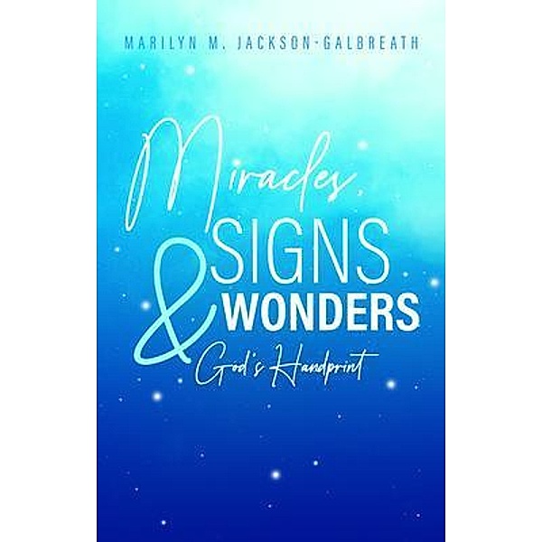 Miracles, Signs, & Wonders, Marilyn M. Jackson-Galbreath