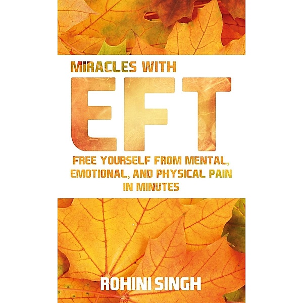 Miracles with EFT / Hay House India, Rohini Singh