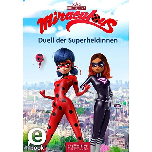 Miraculous - Duell der Superheldinnen (Miraculous 6) / Miraculous Bd.1, Barbara Neeb