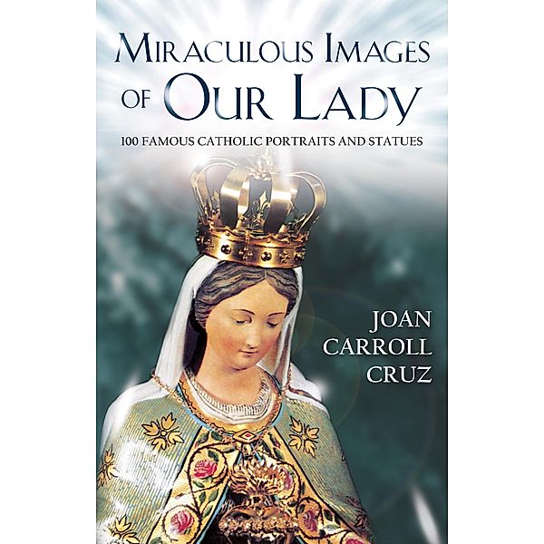 Miraculous Images of Our Lady, Joan Carroll Cruz