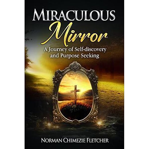 Miraculous Mirror, Norman Chiemezie Fletcher