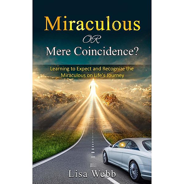 Miraculous Or Mere Coincidence?, Lisa Webb