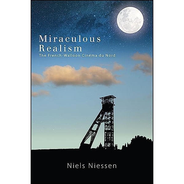 Miraculous Realism / SUNY series, Horizons of Cinema, Niels Niessen