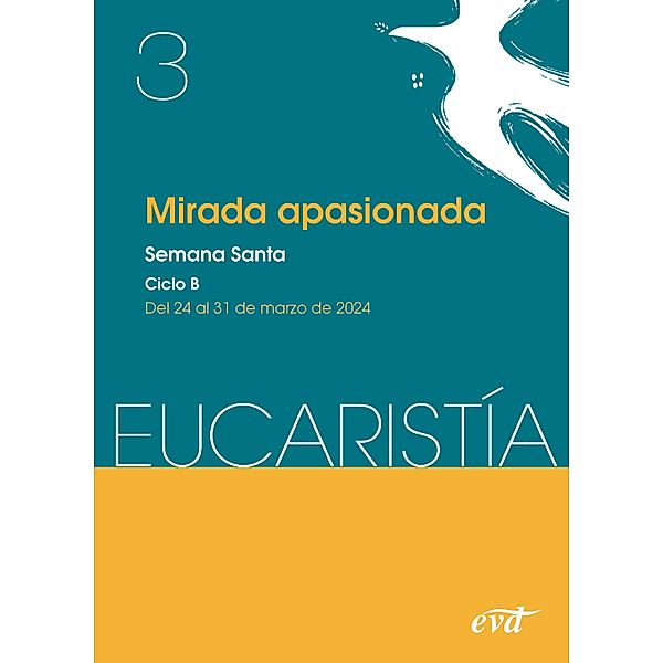 Mirada apasionada (Eucaristía nº 3/2024) / Eucaristía, Equipo Eucaristía