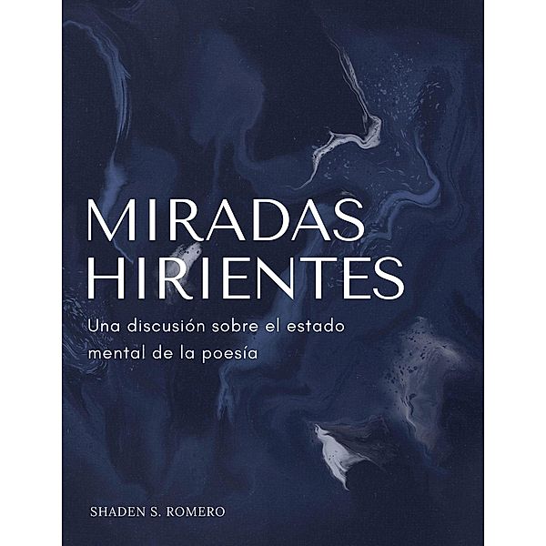 Miradas Hirientes: Una discusión sobre el estado mental de la poesía, tot, Shaden S. Romero