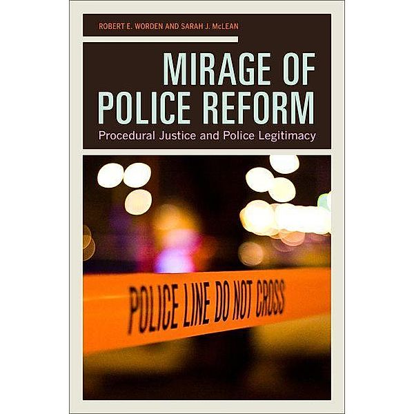 Mirage of Police Reform, Robert E. Worden, Sarah J. McLean