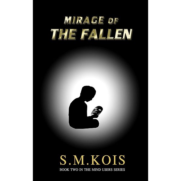 Mirage of the Fallen (The Mind Users, #2), S. M. Kois