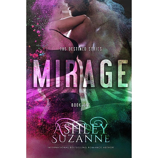 Mirage (The Destined Series, #1), Ashley Suzanne