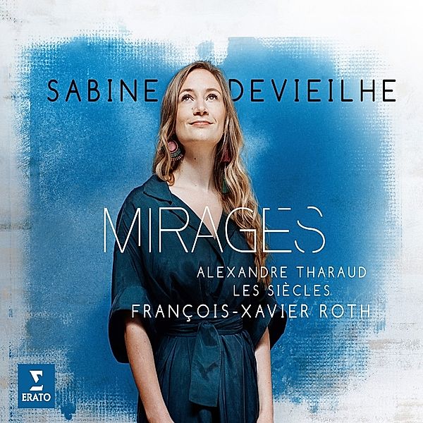 Mirages, Sabine Devieilhe, Les Siecles, Francois-Xavier Roth