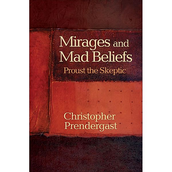 Mirages and Mad Beliefs, Christopher Prendergast