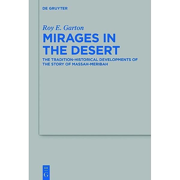 Mirages in the Desert / Beihefte zur Zeitschrift für die alttestamentliche Wissenschaft Bd.492, Roy E. Garton
