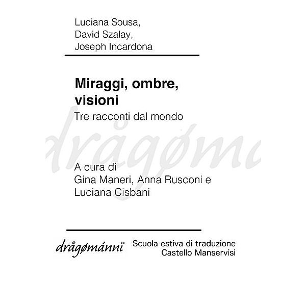 Miraggi, ombre, visioni. Tre racconti dal mondo, David Szalay, Joseph Incardona, Luciana Sousa