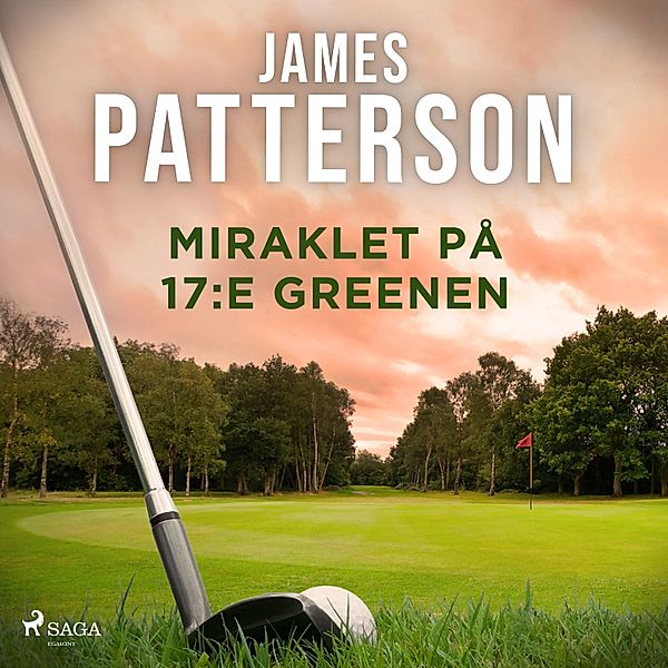 Miraklet på 17:e greenen, James Patterson